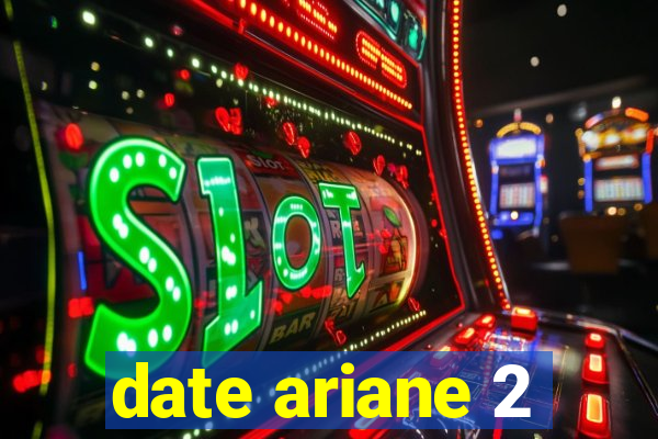 date ariane 2